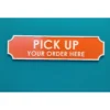 2f3094acdc16df683b54de12f1bb38be.webp Pick Up Order Here Sign